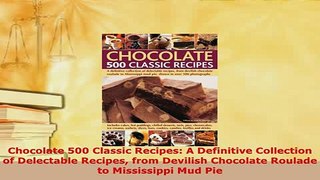 PDF  Chocolate 500 Classic Recipes A Definitive Collection of Delectable Recipes from Devilish Free Books