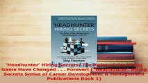PDF  Headhunter Hiring Secrets The Rules of the Hiring Game Have Changed    Forever Read Full Ebook
