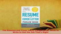 PDF  The Resume and Cover Letter Phrase Book What to Write to Get the Job Thats Right Read Online