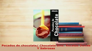 PDF  Pecados de chocolate Chocolate Sins Recetas Dulces Y Sabrosas PDF Online