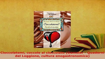 PDF  Cioccolatemi coccole al cioccolato Damster  Quaderni del Loggione cultura PDF Book Free