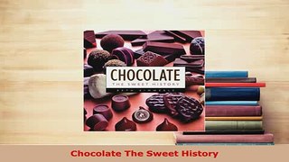 PDF  Chocolate The Sweet History Download Online