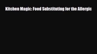 Download ‪Kitchen Magic: Food Substituting for the Allergic‬ PDF Online