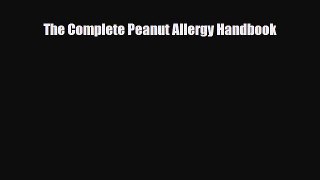 Read ‪The Complete Peanut Allergy Handbook‬ Ebook Free