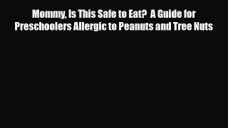 Read ‪Mommy Is This Safe to Eat?  A Guide for Preschoolers Allergic to Peanuts and Tree Nuts‬