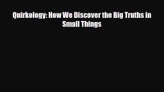 Download ‪Quirkology: How We Discover the Big Truths in Small Things‬ PDF Online