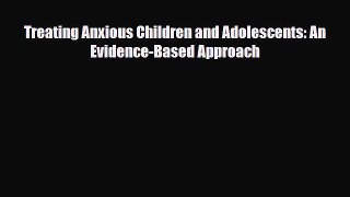 Download ‪Treating Anxious Children and Adolescents: An Evidence-Based Approach‬ PDF Free