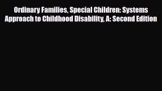 Read ‪Ordinary Families Special Children: Systems Approach to Childhood Disability A: Second
