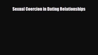 Read ‪Sexual Coercion in Dating Relationships‬ Ebook Online