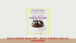 PDF  Great British Bake Off  Bake it Better No6 Chocolate Free Books