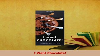 Download  I Want Chocolate Ebook
