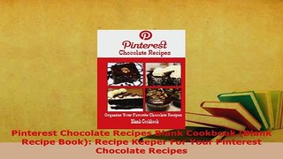 Download  Pinterest Chocolate Recipes Blank Cookbook Blank Recipe Book Recipe Keeper For Your Read Online