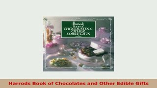 Download  Harrods Book of Chocolates and Other Edible Gifts PDF Book Free