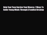Read ‪Help Your Teen Survive Your Divorce: 7 Ways To Guide Young Minds Through A Familial Breakup‬