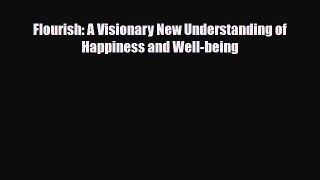 Read ‪Flourish: A Visionary New Understanding of Happiness and Well-being‬ Ebook Free