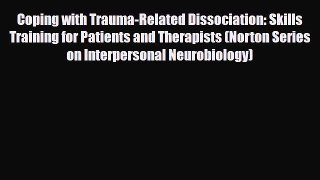 Read ‪Coping with Trauma-Related Dissociation: Skills Training for Patients and Therapists