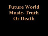 Future World Music- Truth Or Death (World Music 720p)