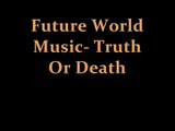 Future World Music- Truth Or Death (World Music 720p)