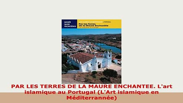PDF PAR LES TERRES DE LA MAURE ENCHANTEE Lart islamique au Portugal LArt islamique en PDF Online