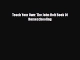 Download ‪Teach Your Own: The John Holt Book Of Homeschooling‬ PDF Free