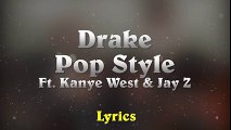 Drake - Pop Style feat. Kanye West & Jay-Z (The Throne) (Music Lyrics)