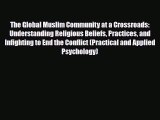 Read ‪The Global Muslim Community at a Crossroads: Understanding Religious Beliefs Practices