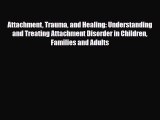Read ‪Attachment Trauma and Healing: Understanding and Treating Attachment Disorder in Children
