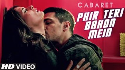 Phir Teri Bahon Mein VIDEO Song - CABARET - Richa Chadda, Gulshan Devaiah - Sonu Kakkar Tony Kakkar
