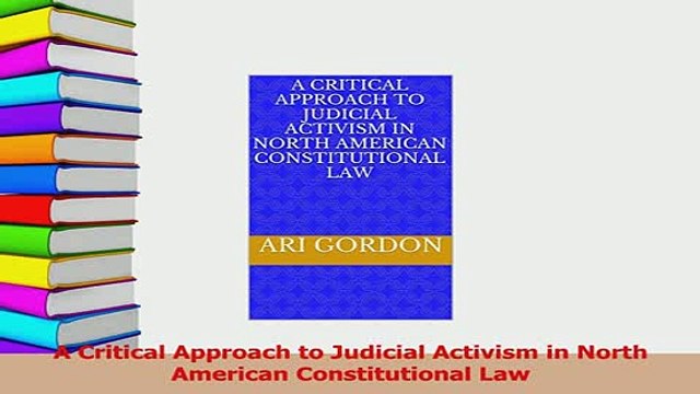 Read A Critical Approach to Judicial Activism in North American Constitutional Law Ebook Free