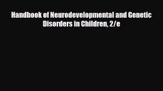 Read ‪Handbook of Neurodevelopmental and Genetic Disorders in Children 2/e‬ Ebook Free