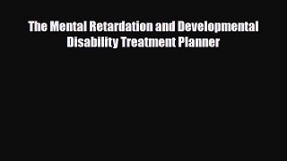 Read ‪The Mental Retardation and Developmental Disability Treatment Planner‬ Ebook Free