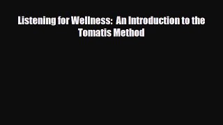 Read ‪Listening for Wellness:  An Introduction to the Tomatis Method‬ PDF Free