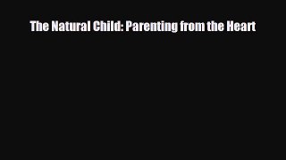 Download ‪The Natural Child: Parenting from the Heart‬ PDF Free