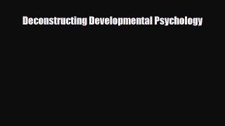 Read ‪Deconstructing Developmental Psychology‬ Ebook Free