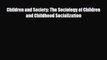 Read ‪Children and Society: The Sociology of Children and Childhood Socialization‬ Ebook Free