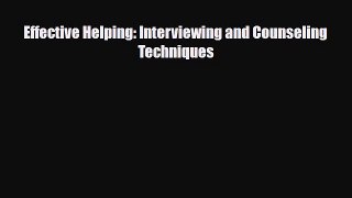 Read ‪Effective Helping: Interviewing and Counseling Techniques‬ Ebook Free