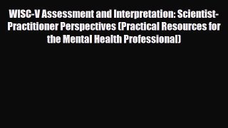 Read ‪WISC-V Assessment and Interpretation: Scientist-Practitioner Perspectives (Practical