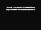Read ‪Treating Survivors of Childhood Abuse: Psychotherapy for the Interrupted Life‬ Ebook