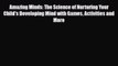 Read ‪Amazing Minds: The Science of Nurturing Your Child's Developing Mind with Games Activities‬