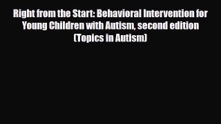 Read ‪Right from the Start: Behavioral Intervention for Young Children with Autism second edition‬