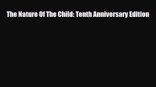 Download ‪The Nature Of The Child: Tenth Anniversary Edition‬ Ebook Free