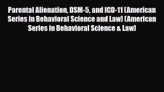 Read ‪Parental Alienation DSM-5 and ICD-11 (American Series in Behavioral Science and Law)