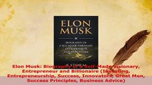 PDF  Elon Musk Biography of a SelfMade Visionary Entrepreneur and Billionaire Investing Read Online