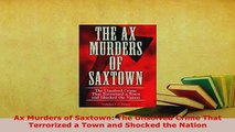 PDF  Ax Murders of Saxtown The Unsolved Crime That Terrorized a Town and Shocked the Nation Download Online