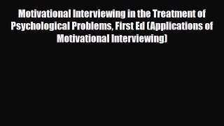 Read ‪Motivational Interviewing in the Treatment of Psychological Problems First Ed (Applications‬