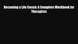 Download ‪Becoming a Life Coach: A Complete Workbook for Therapists‬ Ebook Free