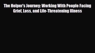 Download ‪The Helper's Journey: Working With People Facing Grief Loss and Life-Threatening