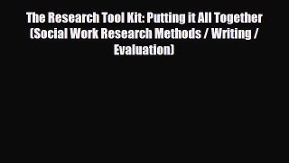 Read ‪The Research Tool Kit: Putting it All Together (Social Work Research Methods / Writing