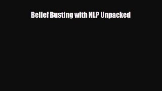 Read ‪Belief Busting with NLP Unpacked‬ Ebook Free