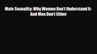 Read ‪Male Sexuality: Why Women Don't Understand It-And Men Don't Either‬ Ebook Free